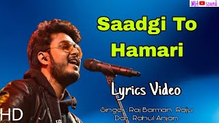 Saadgi To Hamari Lyrics Raj Barman  Raju Das