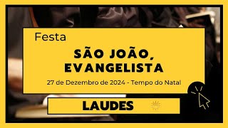 Laudes-27 de Dezembro de 2024| Oitava de Natal| São João Evangelista