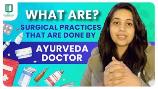 What are the Surgical practices that an Ayurveda Doctor can do?? | #ayuscholar #ayurveda #bams