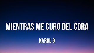 KAROL G - Mientras Me Curo Del Cora (Letra_Lyrics)