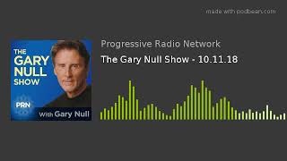 The Gary Null Show - 10.11.18