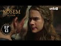 Kosem Sultan | Episode 12 | Turkish Drama | Urdu Dubbing | Urdu1 TV | 18 November 2020