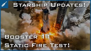 SpaceX Starship Updates! Booster 11 Static Fire & Elon Musk Gives Starship Update! TheSpaceXShow