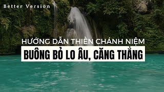 Hướng dẫn thiền chánh niệm: Buông bỏ căng thẳng lo âu | Better Version