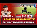 🔴 TIN BÓNG ĐÁ 16/11 | THUA ĐẬM, ÔNG SHIN ĐỔ LỖI CHO HỌC TRÒ, CĐV ĐNÁ TỐ INDONESIA KHOÁC LÁC