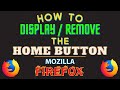 How To Display or Remove The Home Button In The Mozilla Firefox Web Browser | PC Tutorial