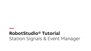 RobotStudio® Tutorial – Station Signal and Event Manager