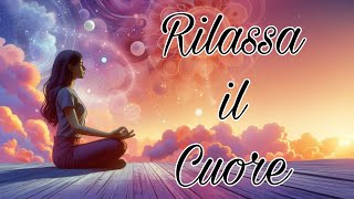 ❤️ Meditazione Guidata per Rilassare il Cuore | Profonda Guarigione Emotiva e Pace Interiore ❤️