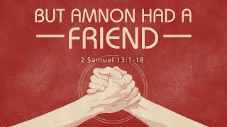 But Amnon Had A Friend | Pastor Mark Agan | Sun. PM - March 6, 2022