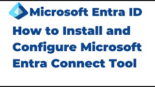 44. How to Install and Configure Microsoft Entra Connect Tool | Microsoft Entra ID