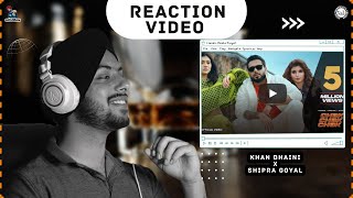 Reaction on CHAK CHAK CHAK : Khan Bhaini Ft Shipra Goyal