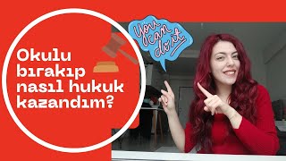 Okulu bırakıp hukuk kazanmak ?