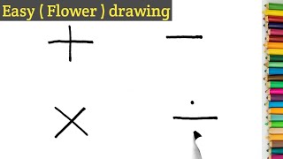 How to draw 4 cute (Flower)🌷 from " + - × ÷ " । Draw Flower use mathematics symbol । Easy drawing .