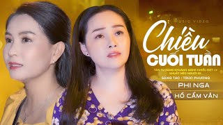 Chiều Cuối Tuần - Phi Nga & Hồ Cẩm Vân | Official Music Video