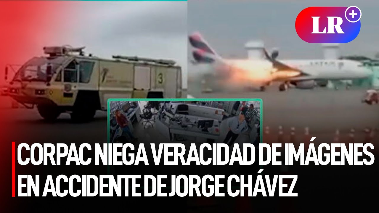 CORPAC NIEGA Veracidad De IMÁGENES En ACCIDENTE De JORGE CHÁVEZ: "No Se ...