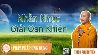 Nhẫn Nhục Giải Oan Khiên  - Đại Đức Thích Phước Tiến