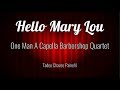 Hello Mary Lou | One Man A Capella Barbershop Quartet