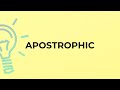 What is the meaning of the word APOSTROPHIC?