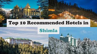 Top 10 Recommended Hotels In Shimla | Luxury Hotels In Shimla