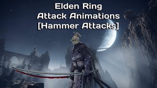 Elden Ring Attack Animations [Hammer Attacks]