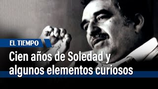 Gabriel García Márquez: Cien años de Soledad y los elementos curiosos de la época | El Tiempo