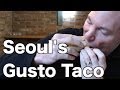 Seoul's Gusto Taco