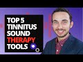 Top 5 Tinnitus Sound Therapy Tools