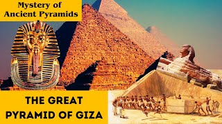 Mystery of Ancient Pyramids | गीझाचा ग्रेट पिरॅमिड | हे पिरॅमिड कसे बांधले गेले?| जगातील एक आश्चर्य