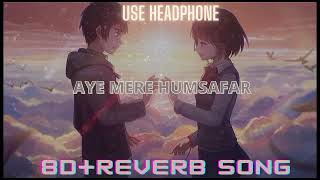 [8D+REVERB] Aye mere humsafar- alka yagnik, udit narayan | Music mania| 8d reverb songs| lo-fi mix |