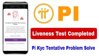 Pi Liveness Kyc | You Must Compelet The Liveness Check | Pi Tentative kyc problem Solution