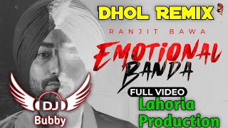 Emotional Banda Dhol Remix Ranjit Bawa Ft Dj Bubby By Lahoria Production New Punjabi Song Remix 2022