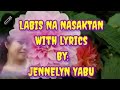 LABIS NA NASAKTAN With lyrics /JENNELYN YABU /Rose Aguirre Vlogs