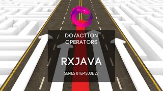 #27 Rxjava - Do/Action Operators
