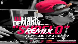 Dj Erick Dembow Feat. De La Ghetto "Subelo Remix" Loyal Vs Subelo Mash up 2014