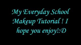 My Everyday School Makeup Tutorial