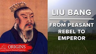 Liu Bang, from Peasant Rebel to Emperor