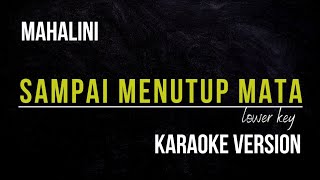 MAHALINI - SAMPAI MENUTUP MATA (KARAOKE VERSION) LOWER KEY