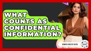 What Counts As Confidential Information? - Admin Career Guide