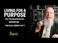 Ep. 7 l Living For A Purpose by Rav Yitzchak Berkovits.