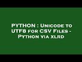 PYTHON : Unicode to UTF8 for CSV Files - Python via xlrd