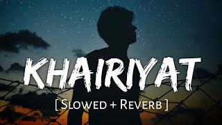 Khairiyat (Slowed + Reverb) | Arijit Singh | Chhichhore | SR Lofi 2.0