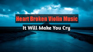 Haert Broken Violin Music || It Will Make You Cry