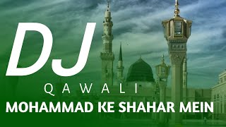 2020 New DJ Qawali || Full DJ qawwali || Mohammad ke shahar Mein