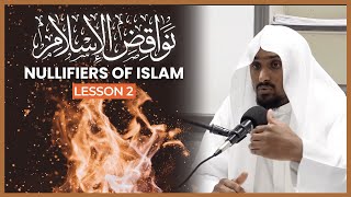 The Nullifiers Of Islam || نواقض الإسلام || Lesson 2 || Shaykh Saeed Hassan