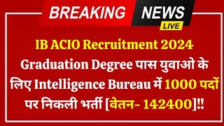 IB ACIO Recruitment 2024, [1000+ post] Check Your Eligibility, Fee, Selection Process, Apply Online