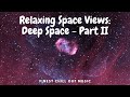 Relaxing Space Views: Deep Space - Part II [Full HD] | Chill Out Music | DEEP SLEEP | MEDITATION