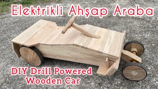 Elektrikli Ahşap Araba - DIY Drill Powered Wooden Car