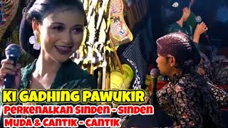 KI GADHING PAWUKIR PERKENALKAN SINDEN - SINDEN MUDA DAN CANTIK