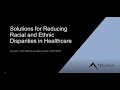 Webinar: Solutions for Reducing Racial and Ethnic Disparities in Healthcare