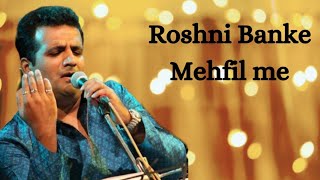 Roshni Banke Mehfil Mein/ Ustad Anwar Qureshi/ Dildar Hashmi / Ali Hussain